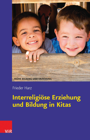 Interreligiöse Erziehung und Bildung in Kitas von Harz,  Frieder