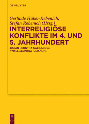 Interreligiöse Konflikte im 4. und 5. Jahrhundert von Huber-Rebenich,  Gerlinde, Rebenich,  Stefan