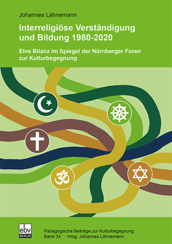 Interreligiöse Verständigung und Bildung 1980-2020 von Lähnemann,  Johannes