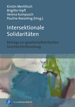 Intersektionale Solidaritäten von Hipfl,  Brigitte, Kumpusch,  Verena, Mertlitsch,  Kirstin, Roeseling,  Pauline