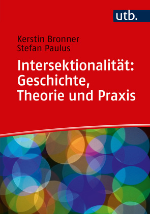 Intersektionalität: Geschichte, Theorie und Praxis von Bronner,  Kerstin, Paulus,  Stefan
