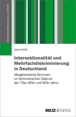 Intersektionalität und Mehrfachdiskriminierung in Deutschland von Groth,  Jana