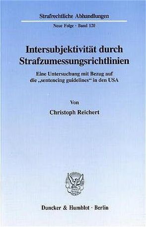 Intersubjektivität durch Strafzumessungsrichtlinien. von Reichert,  Christoph