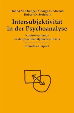 Intersubjektivität in der Psychoanalyse von Atwood,  George E, Orange,  Donna M., Stolorow,  Robert D