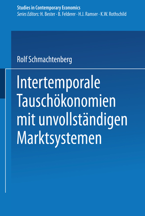 Intertemporale Tauschökonomien mit unvollständigen Marktsystemen von Schmachtenberg,  Rolf