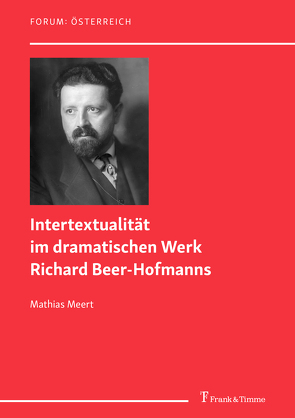 Intertextualität im dramatischen Werk Richard Beer-Hofmanns von Meert,  Mathias