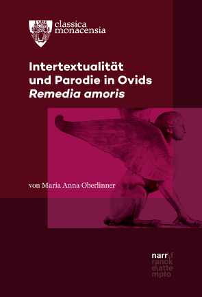 Intertextualität und Parodie in Ovids Remedia amoris von Oberlinner,  Maria Anna