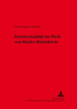 Intertextualität im Werk von Ranko Marinković von Hansen-Kokoruš,  Renate