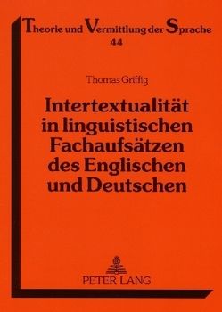 Intertextualität in linguistischen Fachaufsätzen des Englischen und Deutschen von Griffig,  Thomas