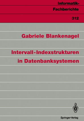 Intervall-Indexstrukturen in Datenbanksystemen von Blankenagel,  Gabriele