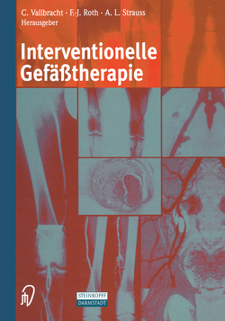 Interventionelle Gefäßtherapie von Kaltenbach,  M., Roth,  F.-J., Schoop,  W., Strauss,  A.L., Vallbracht,  C.
