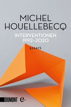Interventionen 1992-2020 von Faust,  Hella, Houellebecq,  Michel, Kleiner,  Stephan
