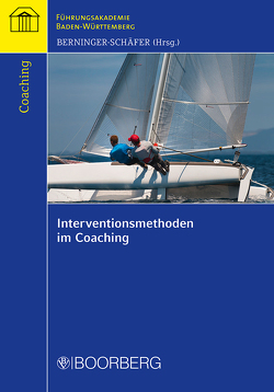 Interventionsmethoden im Coaching von Abolmaali,  Badreddin, Bauer,  Silke, Berninger-Schäfer,  Elke, Brandl,  Ulrike, Frey,  Thomas, Kämpf,  Ursula, Leygraf,  Dorothea, Schwarz,  Katja, Ulmer,  Anke