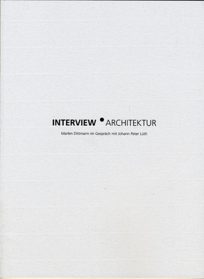 Interview Architektur, Marlen Dittmann im Gespräch mit Johann Peter Lüth von Enzweiler,  Jo