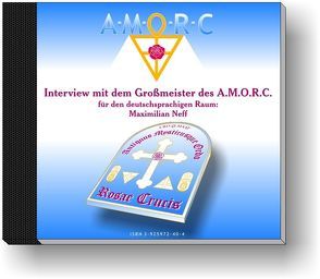 Interview mit dem Großmeister des A.M.O.R.C. für den deutschsprachigen Raum: Maximilian Neff von Neff,  Maximilian