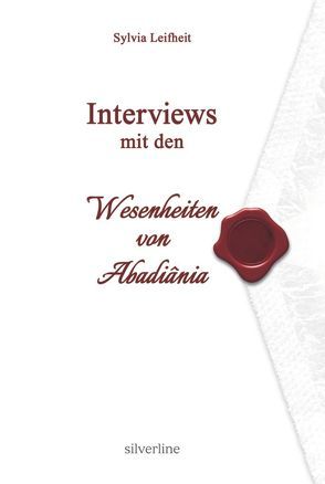 Interviews mit den Wesenheiten von Abadiânia von Leifheit,  Sylvia