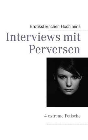 Interviews mit Perversen von Hochimins,  Erotiksternchen