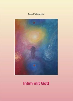 Intim mit Gott von Fallaschini,  Tara, Peters,  Bettina