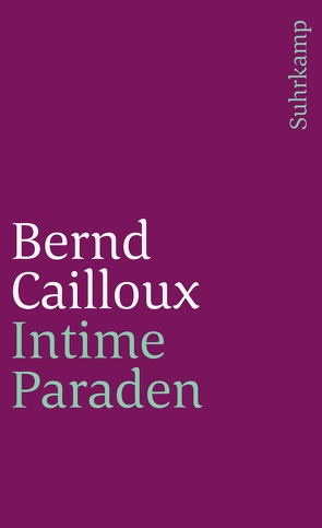 Intime Paraden von Cailloux,  Bernd