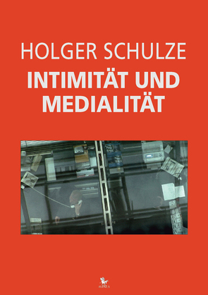 Intimität und Medialität von Schulze,  Holger