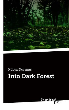 Into Dark Forest von Durmus,  Kübra