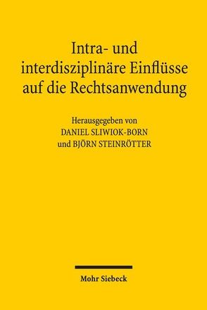 Intra- und interdisziplinäre Einflüsse auf die Rechtsanwendung von Sliwiok-Born,  Daniel, Steinrötter,  Björn
