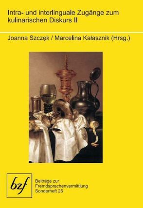 Intra- und interlinguale Zugänge zum kulinarischen Diskurs II von Kalasznik,  Marcelina, Szczęk,  Joanna