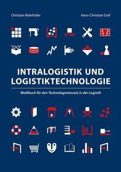 Intralogistik und Logistiktechnologie von Graf,  Hans-Christian, Rohrhofer,  Christian