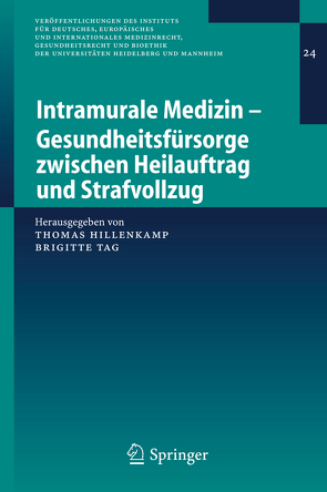 Intramurale Medizin – Gesundheitsfürsorge zwischen Heilauftrag und Strafvollzug von Hillenkamp,  Thomas, Tag,  Brigitte