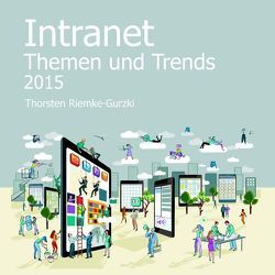 Intranet Themen und Trends 2015 von Riemke-Gurzki,  Thorsten