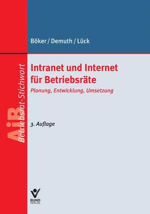 Intranet und Internet für Betriebsräte von Böker,  Karl-Hermann, Demuth,  Ute, Lück,  Maria