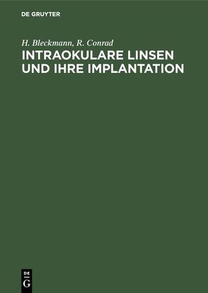 Intraokulare Linsen und ihre Implantation von Bleckmann,  H., Conrad,  R.
