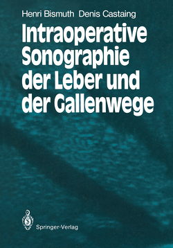 Intraoperative Sonographie der Leber und der Gallenwege von Bismuth,  Henri, Castaing,  Denis, Kujat,  Christian