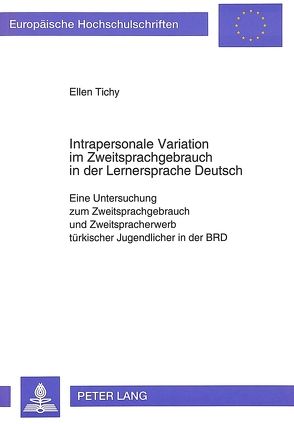 Intrapersonale Variation im Zweitsprachgebrauch in der Lernersprache Deutsch von Tichy,  Ellen
