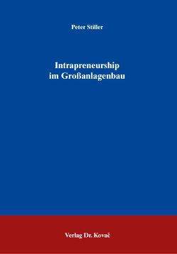 Intrapreneurship im Großanlagenbau von Stiller,  Peter