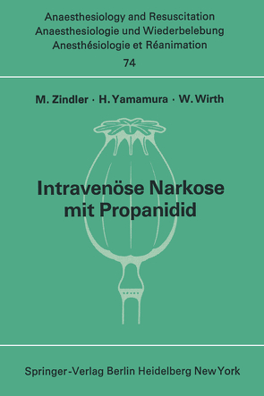Intravenöse Narkose mit Propanidid von Wirth,  W., Yamamura,  H., Zindler,  M.