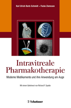 Intravitreale Pharmakotherapie von Bartz-Schmidt,  Karl Ulrich, Ziemssen,  Focke