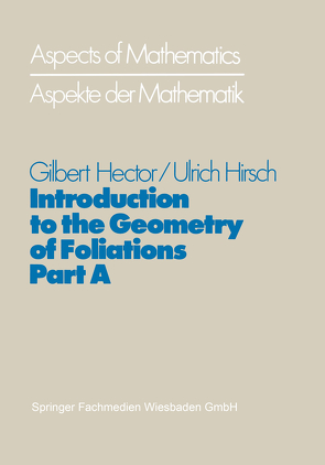 Introduction to the Geometry of Foliations, Part A von Hector,  Gilbert, Hirsch,  Ulrich