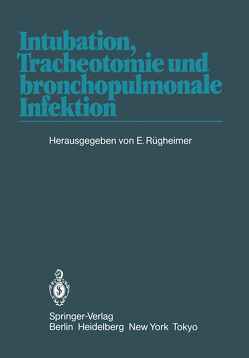 Intubation, Tracheotomie und bronchopulmonale Infektion von Rügheimer,  E.