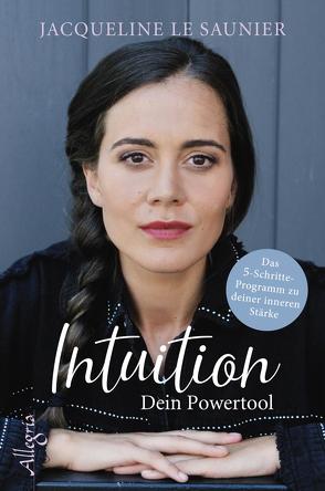 Intuition – Dein Powertool von le Saunier,  Jacqueline