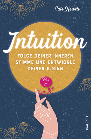 Intuition – Folge deiner inneren Stimme und entwickle deinen 6. Sinn von Howell,  Cate, Mayer,  Felix