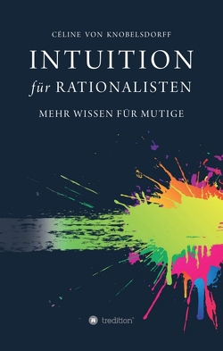 Intuition für Rationalisten von Knobelsdorff,  Celine von