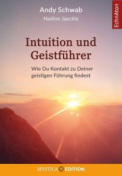 Intuition und Geistführer von Jaeckle,  Nadine, Schwab,  Andy