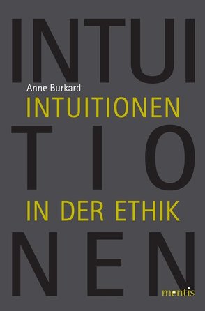 Intuitionen in der Ethik von Burkard,  Anne