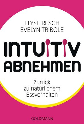 Intuitiv abnehmen von Lichtner,  Gabriele, Resch,  Elyse, Tribole,  Evelyn