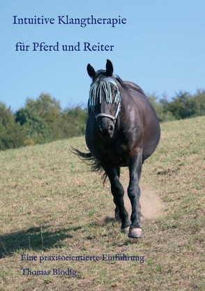 Intuitive Klangtherapie für Pferd und Reiter von Blodig,  Thomas