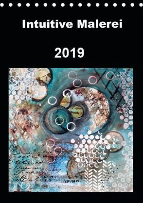 Intuitive Malerei (Tischkalender 2019 DIN A5 hoch) von von Gostomski,  Ruth