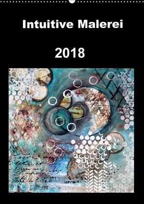 Intuitive Malerei (Wandkalender 2018 DIN A2 hoch) von von Gostomski,  Ruth