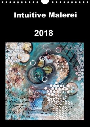 Intuitive Malerei (Wandkalender 2018 DIN A4 hoch) von von Gostomski,  Ruth