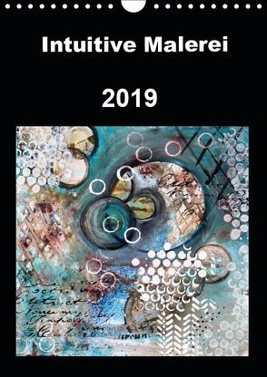Intuitive Malerei (Wandkalender 2019 DIN A4 hoch) von von Gostomski,  Ruth